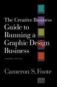 The Creative Business Guide to Running a Graphic Design Business (Revised)