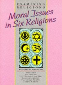 Moral Issues in Six Religions (Examining Religions)