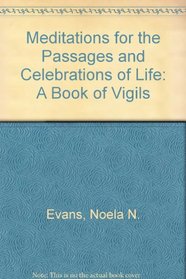 Meditations For The Passages And Celebrations Of Life : A Book of Vigils