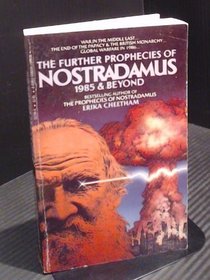 THE FURTHER PROPHECIES OF NOSTRADAMUS: 1985 AND BEYOND