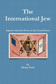 The international Jew - Aspects of Jewish Power in the United States