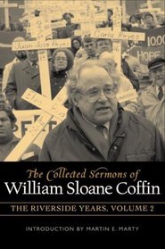 COLLECTED SERMONS OF WILLIAM SLOANE COFFIN: Volume 2 - The Riverside Years: Years 19831987