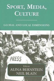 Sport, Media, Culture: Global and Local Dimensions (Cass Series--Sport in the Global Society)