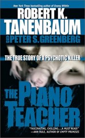 The Piano Teacher : The True Story of a Psychotic Killer