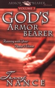 God's Armorbearer: Running With Your Pastor's Vision Volume 3 (Armor Bearer)