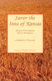 Savor the Inns of Kansas Recipes from Kansas Bed & Breakfasts, Cookbook & Directory