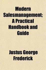 Modern Salesmanagement; A Practical Handbook and Guide