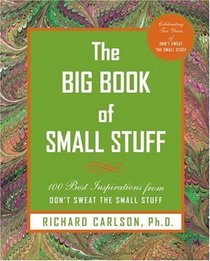 The Big Book of Small Stuff: 100 of the Best Inspirations from Don't Sweat the Small Stuff