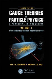 Gauge Theories in Particle Physics: A Practical Introduction, from Relativistic Quantum Mechanics to Qed