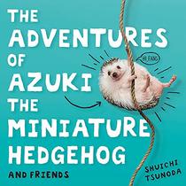 The Adventures of Azuki the Miniature Hedgehog and Friends
