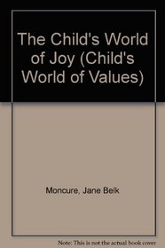 The Child's World of Joy : The Child's World of Values Series