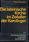 Kirchengeschichte in Einzeldarstellungen, 36 Bde., Bd.1/7, Die lateinische Kirche im Zeitalter der Karolinger