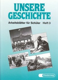 Unsere Geschichte, Arbeitsbltter fr Schler, H.3, Von der Zeit des Imperialismus bis zur Gegenwart