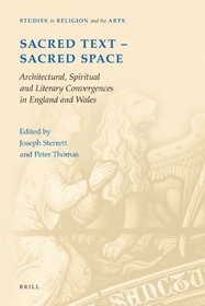 Sacred Text - Sacred Space: Architectural, Spiritual and Literary Convergences in England and Wales (Studies in Religion and the Arts)
