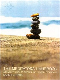 The Meditator's Handbook: A Complete Guide to Eastern and Western Techniques