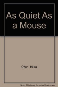 As Quiet as a Mouse