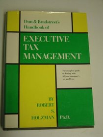 Dun & Bradstreet's Handbook of Executive Tax Management