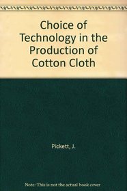 Choice of Technology in the Production of Cotton Cloth (David Livingstone Institute series on choice of technique in developing countries)