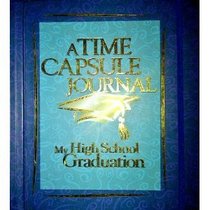 A time Capsule Journal My High School Graduation