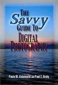 The Savvy Guide To Digital Photography (Savvy Guide)