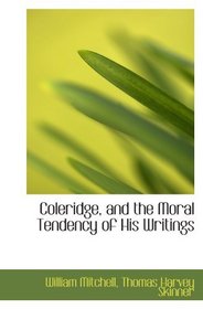 Coleridge, and the Moral Tendency of His Writings