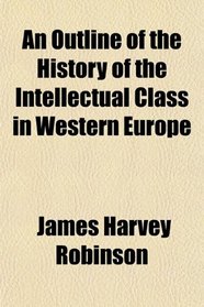 An Outline of the History of the Intellectual Class in Western Europe
