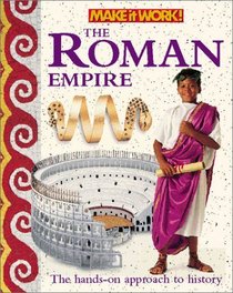 Roman Empire (Make it Work! History) (Make It Work! History (Hardcover Twocan))