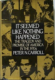 It seemed like nothing happened: The tragedy and promise of America in the 1970s