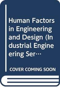 Human Factors in Engineering and Design (Industrial Engineering Series)