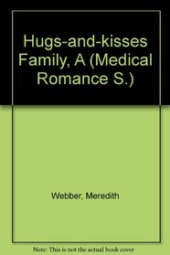 Hugs-and-kisses Family, A (Medical Romance S.)