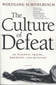 The Culture of Defeat : On National Trauma, Mourning, and Recovery