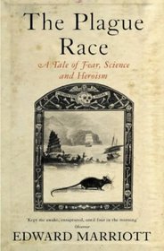 The Plague Race : A Tale of Fear, Science and Heroism