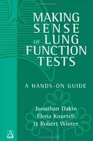 Making Sense of Lung Function Tests: A Hands-On Guide (Arnold Publication)