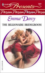 The Billionaire Bridegroom (Passion) (Harlequin Presents, No 2319)