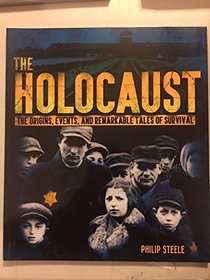 THE HOLOCAUST- The Origins, Events, and Remarkable Tales of Survival