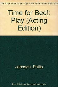 Time for Bed!: Play (Acting Edition)