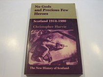No Gods and Precious Few Heroes: Scotland, 1914-80 (The New History of Scotland Series)