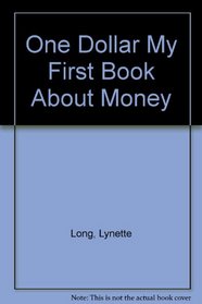One Dollar My First Book About Money