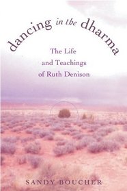 Dancing in the Dharma : The Life and Teachings of Ruth Denison