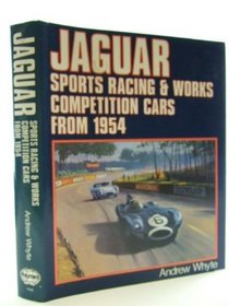 Jaguar: Sports Racing and Works Competition Cars from 1954 (Foulis Motoring Book)