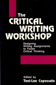 The Critical Writing Workshop: Designing Writing Assignments to Foster Critical Thinking