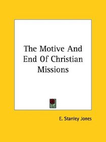 The Motive And End Of Christian Missions