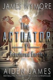 The Actuator: Fractured Earth
