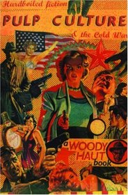 Pulp Culture: Hardboiled Fiction and the Cold War