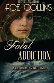 Fatal Addiction: In the President's Service Episode Four (Volume 4)