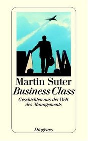 Business Class. Geschichten aus der Welt des Managements.