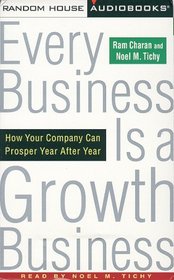 Every Business is a Growth Business : How Your Company Can Prosper Year After Year