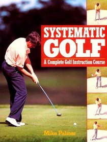 Systematic Golf: A Complete Golf Instruction Guide