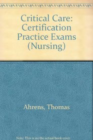 Critical Care: Certification Practice Exams (Nursing)