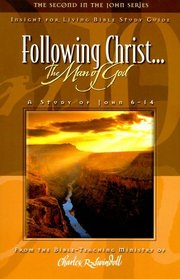Following Christ the Man of God: John 6-14